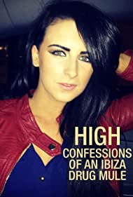 Watch Full TV Series :High Confessions of an Ibiza Drug Mule (2021)