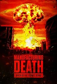 Watch Full Movie :Manufacturing Death Birth of the Atom Bomb (2023)