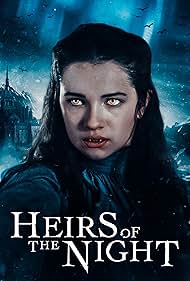 Watch Full TV Series :Heirs of the Night (2019-)