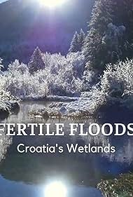 Watch Full Movie :Fertile Floods: Croatias Wetlands (2018)