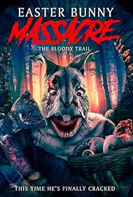 Watch Full Movie :Easter Bunny Massacre The Bloody Trail (2022)