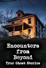 Watch Full Movie :Encounters from Beyond True Ghost Stories (2024)