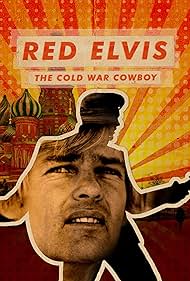 Watch Full Movie :Red Elvis The Cold War Cowboy (2022)