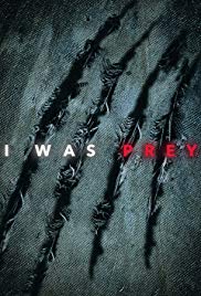 Watch Full TV Series :I Was Prey (2017)